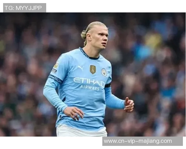 哈兰德能力日益全面曼城在90分钟内难以保持稳定表现